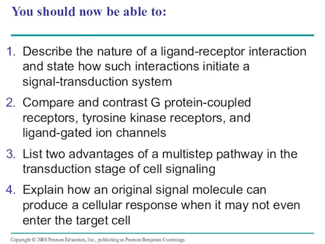 You should now be able to: Describe the nature of a ligand-receptor interaction