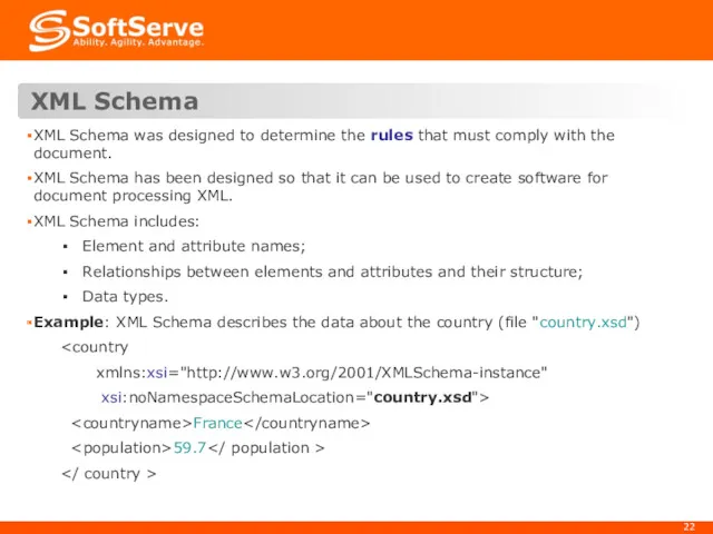 XML Schema XML Schema was designed to determine the rules