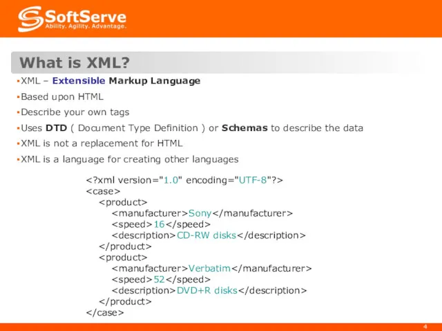 What is XML? XML – Extensible Markup Language Based upon