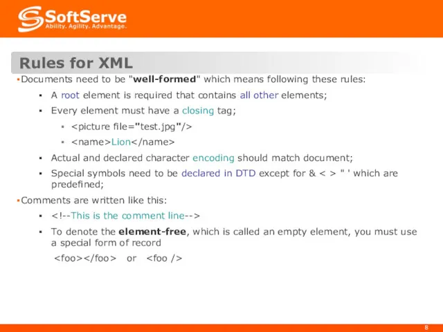 Rules for XML Documents need to be "well-formed" which means