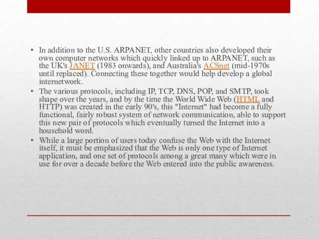 In addition to the U.S. ARPANET, other countries also developed