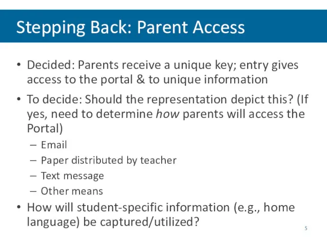 Stepping Back: Parent Access Decided: Parents receive a unique key;