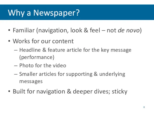 Why a Newspaper? Familiar (navigation, look & feel – not