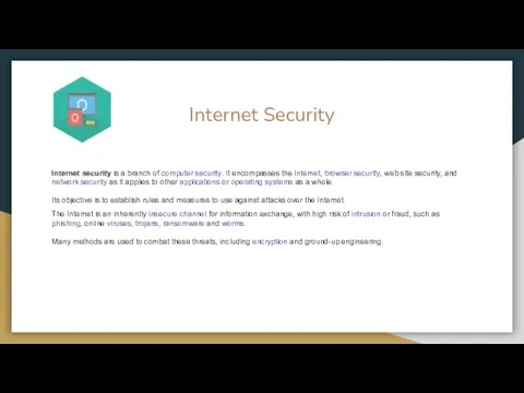 Internet Security Internet security is a branch of computer security. It encompasses the