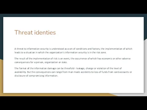 Threat identies A threat to information security is understood as a set of