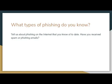 What types of phishing do you know? Tell us about phishing on the