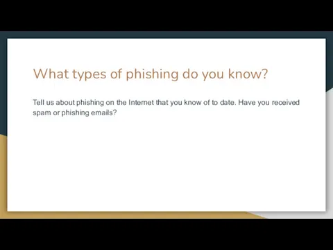 What types of phishing do you know? Tell us about