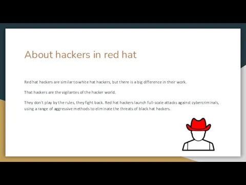 About hackers in red hat Red hat hackers are similar to white hat