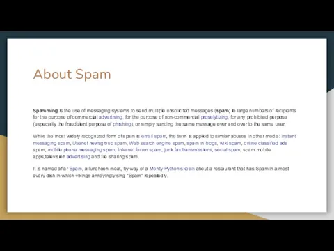 About Spam Spamming is the use of messaging systems to send multiple unsolicited