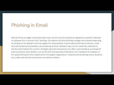 Phishing in Email Most phishing messages are delivered by email, and are not
