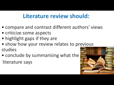 Literature review should: • compare and contrast different authors' views