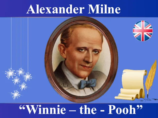 Alexander Milne “Winnie – the - Pooh”