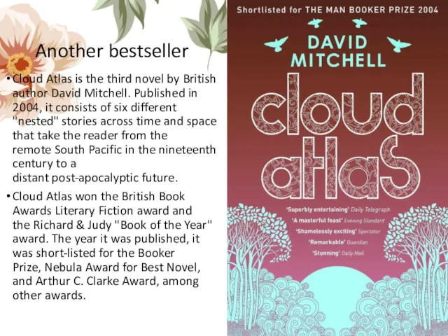 Another bestseller Cloud Atlas is the third novel by British