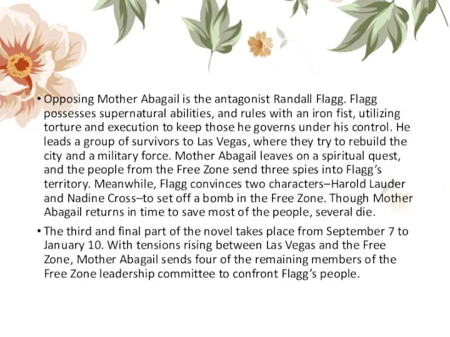 Opposing Mother Abagail is the antagonist Randall Flagg. Flagg possesses
