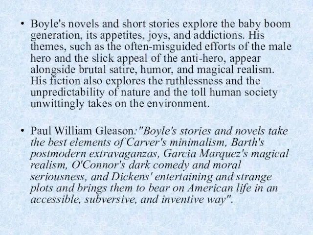 Boyle's novels and short stories explore the baby boom generation, its appetites, joys,
