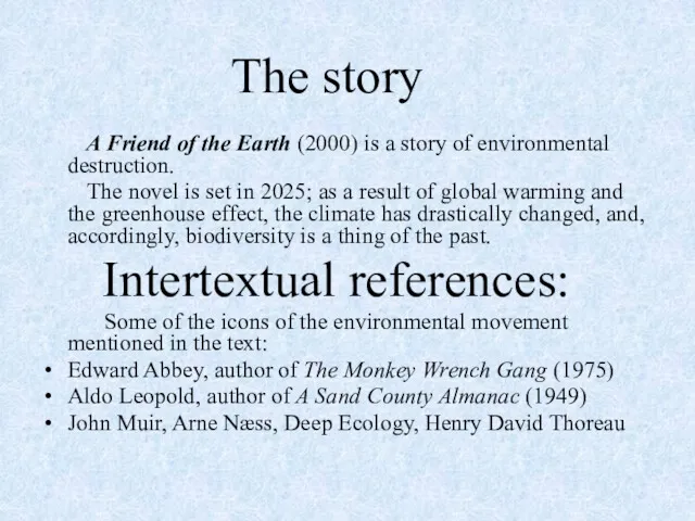 The story A Friend of the Earth (2000) is a story of environmental