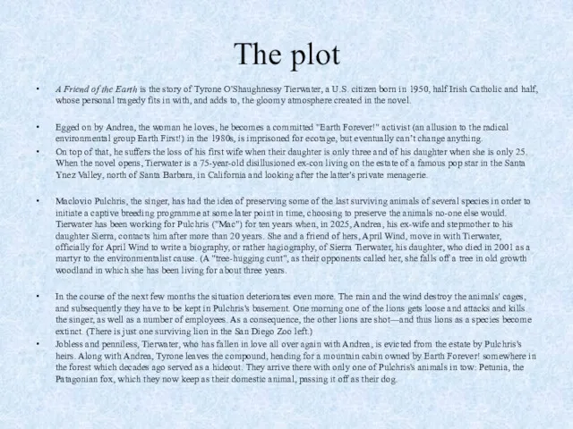 The plot A Friend of the Earth is the story of Tyrone O'Shaughnessy