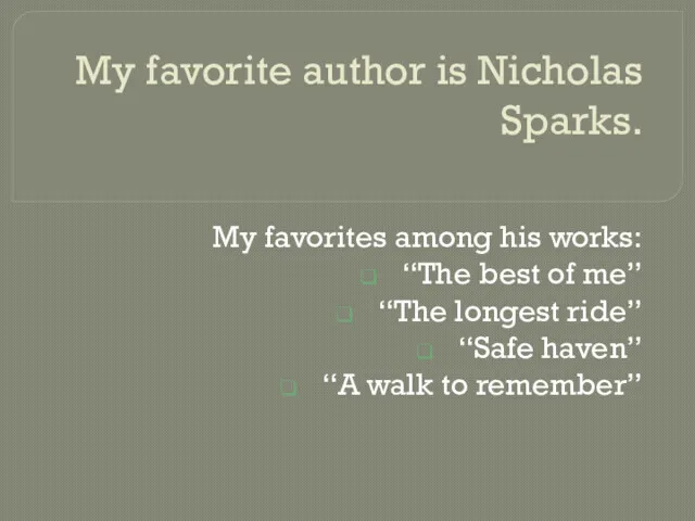 My favorite author is Nicholas Sparks. My favorites among his