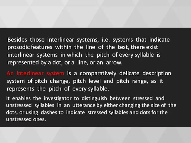 Besides those interlinear systems, i.e. systems that indicate prosodic features