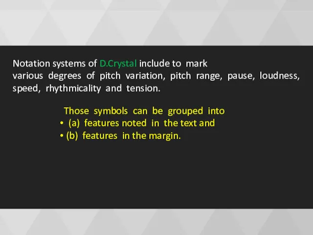 Notation systems of D.Crystal include to mark various degrees of