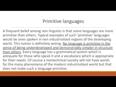 Primitive languages A frequent belief among non linguists is that