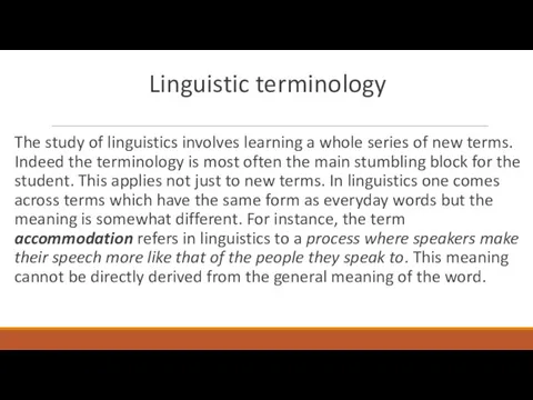 Linguistic terminology The study of linguistics involves learning a whole