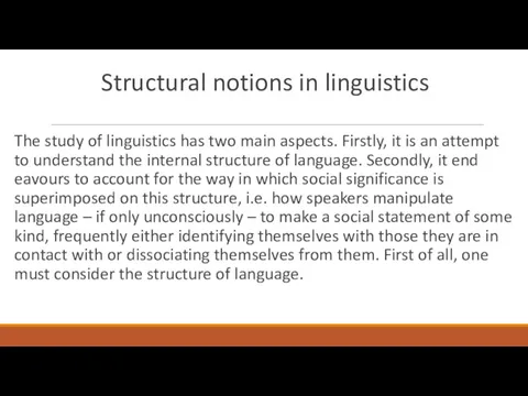 Structural notions in linguistics The study of linguistics has two