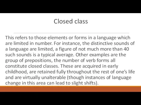 Closed class This refers to those elements or forms in