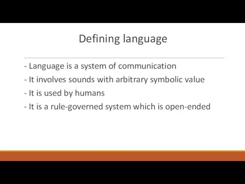 Defining language - Language is a system of communication -