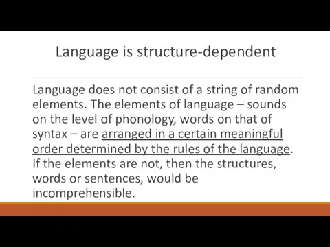 Language is structure-dependent Language does not consist of a string