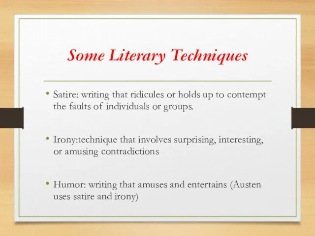Some Literary Techniques Satire: writing that ridicules or holds up