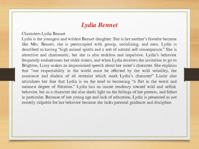 Characters Lydia Bennet Lydia is the youngest and wildest Bennet