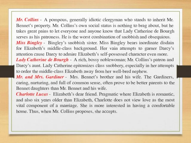 Mr. Collins - A pompous, generally idiotic clergyman who stands