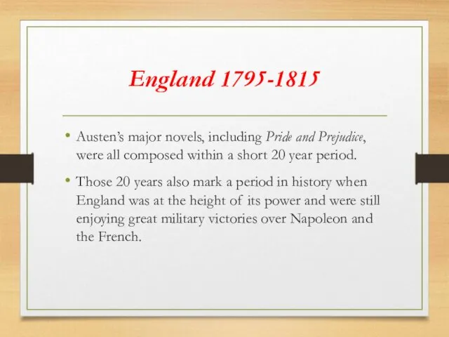 England 1795-1815 Austen’s major novels, including Pride and Prejudice, were
