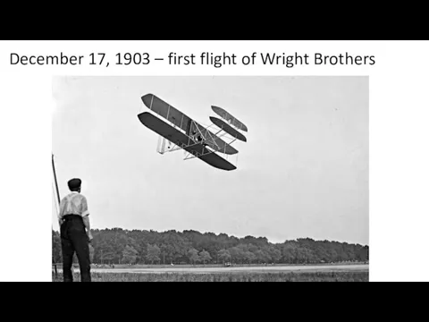 December 17, 1903 – first flight of Wright Brothers