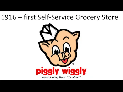 1916 – first Self-Service Grocery Store