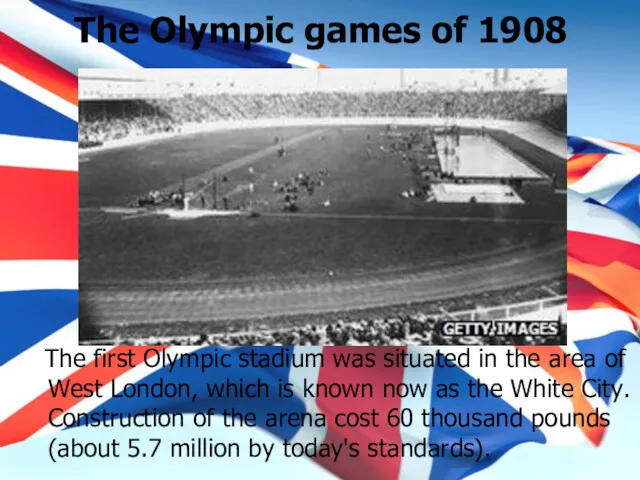 The Olympic games of 1908 The first Olympic stadium was