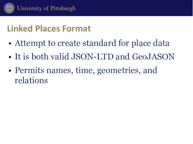 Linked Places Format Attempt to create standard for place data It is both