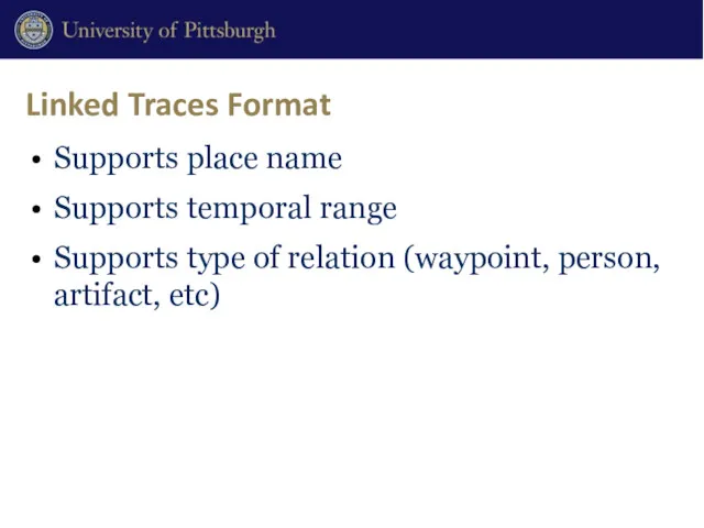 Linked Traces Format Supports place name Supports temporal range Supports type of relation