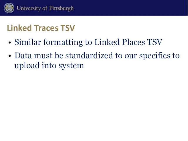 Linked Traces TSV Similar formatting to Linked Places TSV Data must be standardized