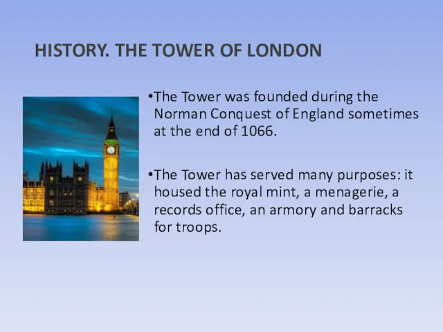 HISTORY. THE TOWER OF LONDON The Tower was founded during