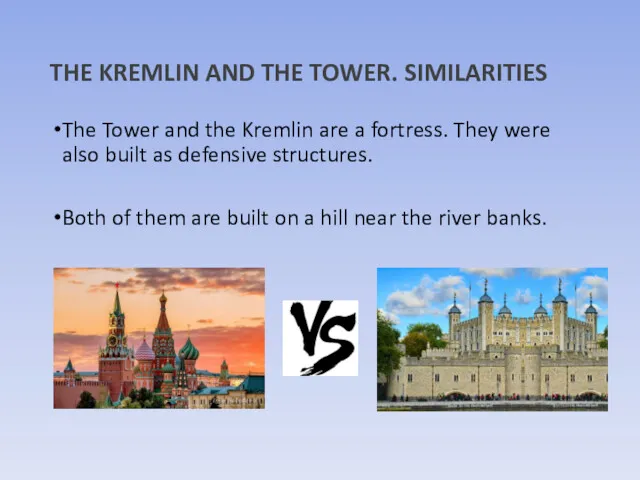 The Tower and the Kremlin are a fortress. They were