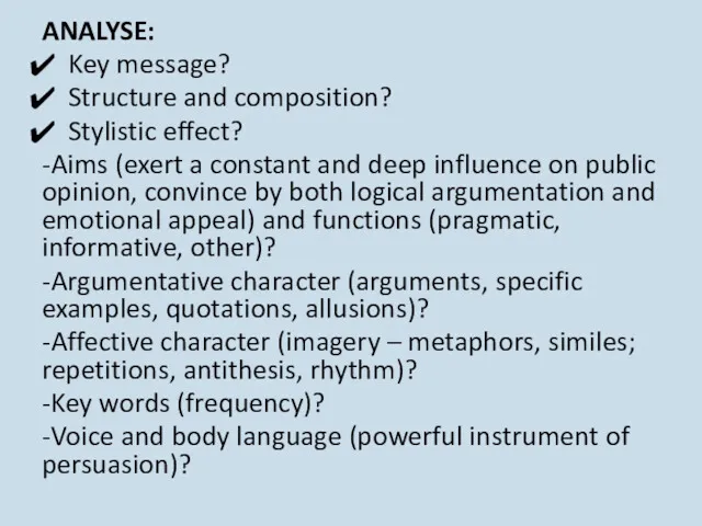 ANALYSE: Key message? Structure and composition? Stylistic effect? -Aims (exert a constant and
