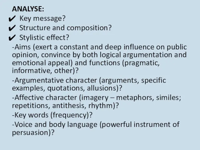 ANALYSE: Key message? Structure and composition? Stylistic effect? -Aims (exert