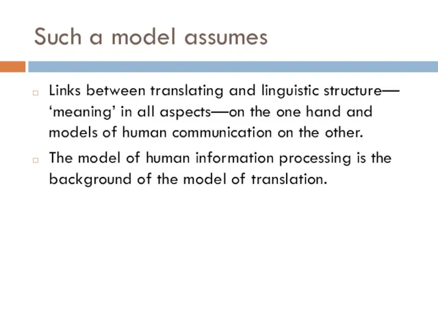 Such a model assumes Links between translating and linguistic structure—