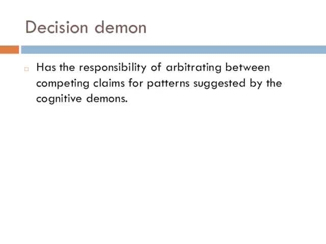 Decision demon Has the responsibility of arbitrating between competing claims