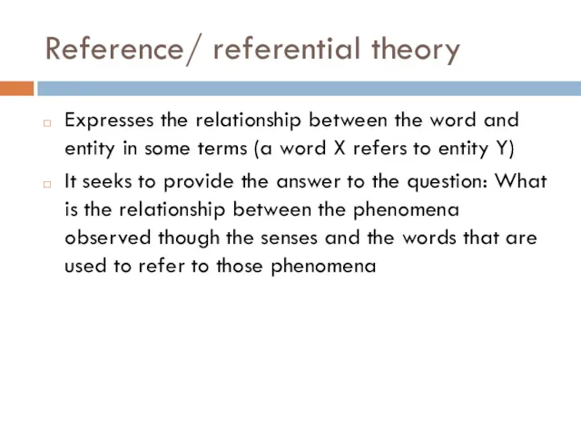 Reference/ referential theory Expresses the relationship between the word and