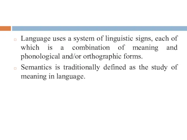 Language uses a system of linguistic signs, each of which