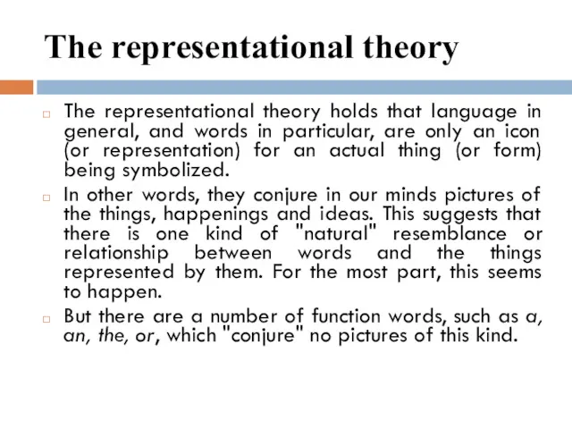 The representational theory The representational theory holds that language in