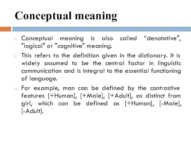 Conceptual meaning Conceptual meaning is also called “denotative", "logical" or